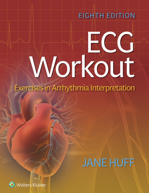 ECG Workout: Exercises in Arrhythmia Interpretation, 8th Edition - FULL INSTANT DOWNLOAD | PDF DOCX EPUB