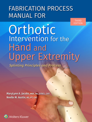 Cover image: Fabrication Process Manual for Orthotic Intervention for the Hand and Upper Extremity 3rd edition 9781975172350