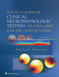 Omslagafbeelding: Practical Guide for Clinical Neurophysiologic Testing: EP, LTM/ccEEG, IOM, PSG, and NCS/EMG 2nd edition 9781975193577