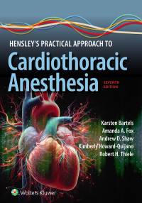 Cover image: Hensley's Practical Approach to Cardiothoracic Anesthesia 7th edition 9781975209100