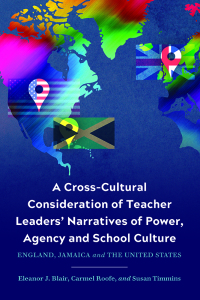 Cover image: A Cross-Cultural Consideration of Teacher Leaders' Narratives of Power, Agency and School Culture 9781975501587