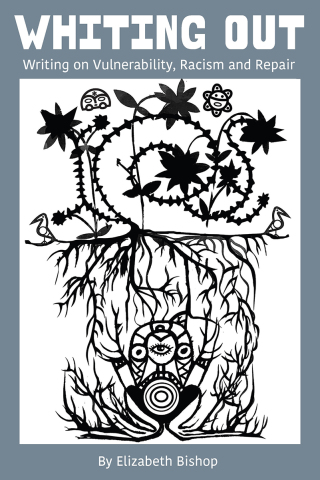 Cover image: Whiting Out: Writing on Vulnerability, Racism and Repair 9781975505127