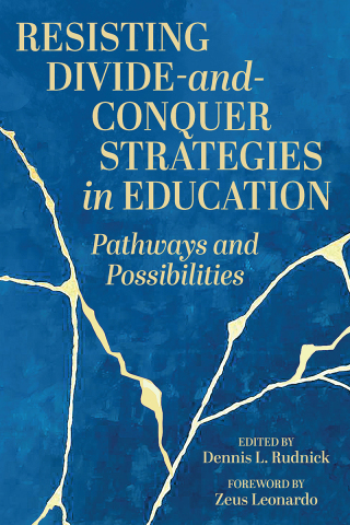 Cover image: Resisting Divide-and-Conquer Strategies in Education: Pathways and Possibilities 9781975505967
