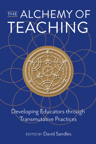 Cover image: The Alchemy of Teaching: Developing Educators Through Transmutative Practices 9781975506261