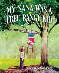 صورة الغلاف: My Nana Was A Free-Range Kid 9781478705215