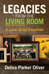 Cover image: Legacies from the Living Room: A Love-Grief Equation 9781977201409