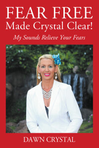Imagen de portada: FEAR FREE Made Crystal Clear 9781977204912