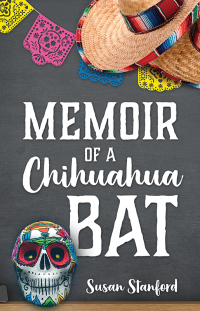 صورة الغلاف: Memoir of a Chihuahua Bat 9781977213587