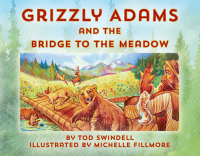 Omslagafbeelding: Grizzly Adams and The Bridge To The Meadow 9781732401303