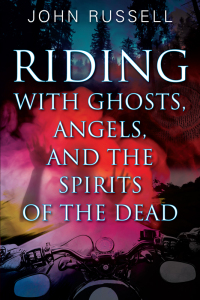 Imagen de portada: Riding with Ghosts, Angels, and the Spirits of the Dead 9781977233288
