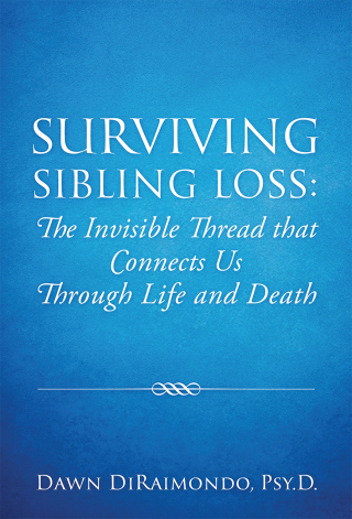 Cover image: Surviving Sibling Loss: The Invisible Thread that Connects Us Through Life and Death 9781977228833