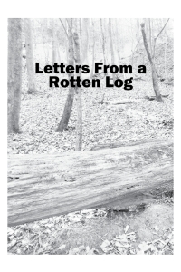 Omslagafbeelding: Letters From a Rotten Log 9781977257833