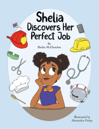 Cover image: Shelia Discovers Her Perfect Job 9781977262158