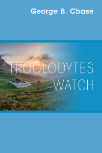 Cover image: Troglodytes Watch 9781977261458