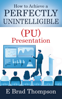 表紙画像: How to Achieve a  PERFECTLY UNINTELLIGIBLE (PU) Presentation 9781977262394