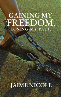 Cover image: Gaining My Freedom, Losing My Past 9781734741704