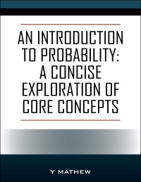 Imagen de portada: An Introduction to Probability: A Concise Exploration of Core Concepts 9781977268747