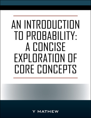 表紙画像: An Introduction to Probability: A Concise Exploration of Core Concepts 9781977268747