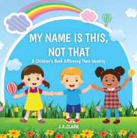 Cover image: My Name is This, Not That 9781977264459