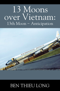 Cover image: 13 Moons Over Vietnam: 13th Moon ~ Anticipation 9781977270504