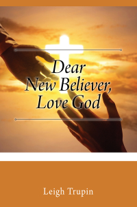 Cover image: Dear New Believer, Love God 9781977273468