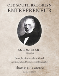 Cover image: Old South Brooklyn Entrepreneur Anson Blake 1789-1868 9781977265173