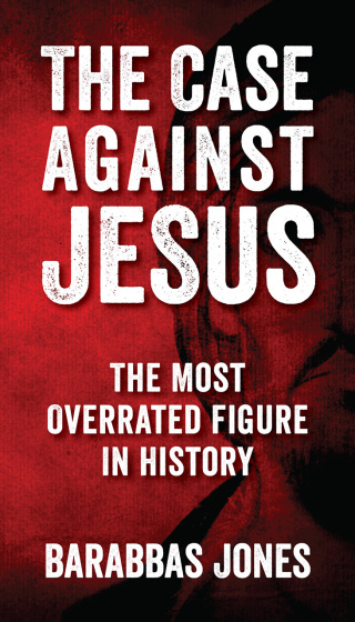 表紙画像: The Case Against Jesus 9798218974749