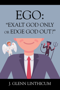 Cover image: EGO: “Exalt God Only or Edge God Out?” 9781977273840