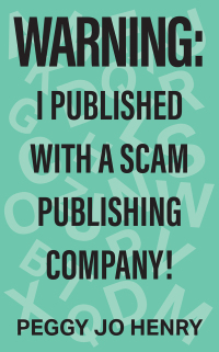 Omslagafbeelding: WARNING: I Published with a Scam Publishing Company! 9798218979010