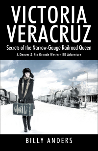 Imagen de portada: VICTORIA VERACRUZ Secrets of the Narrow-Gauge Railroad Queen 9781977268075