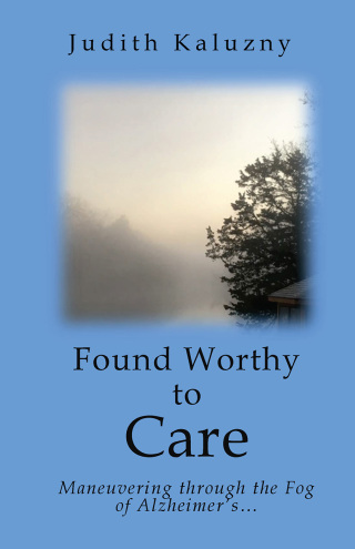 Imagen de portada: Found Worthy to Care; Maneuvering through the Fog of Alzheimer's 9781977280763