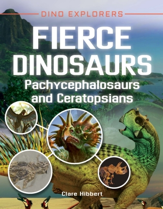 Cover image: Fierce Dinosaurs: Pachycephalosaurs and Ceratopsians