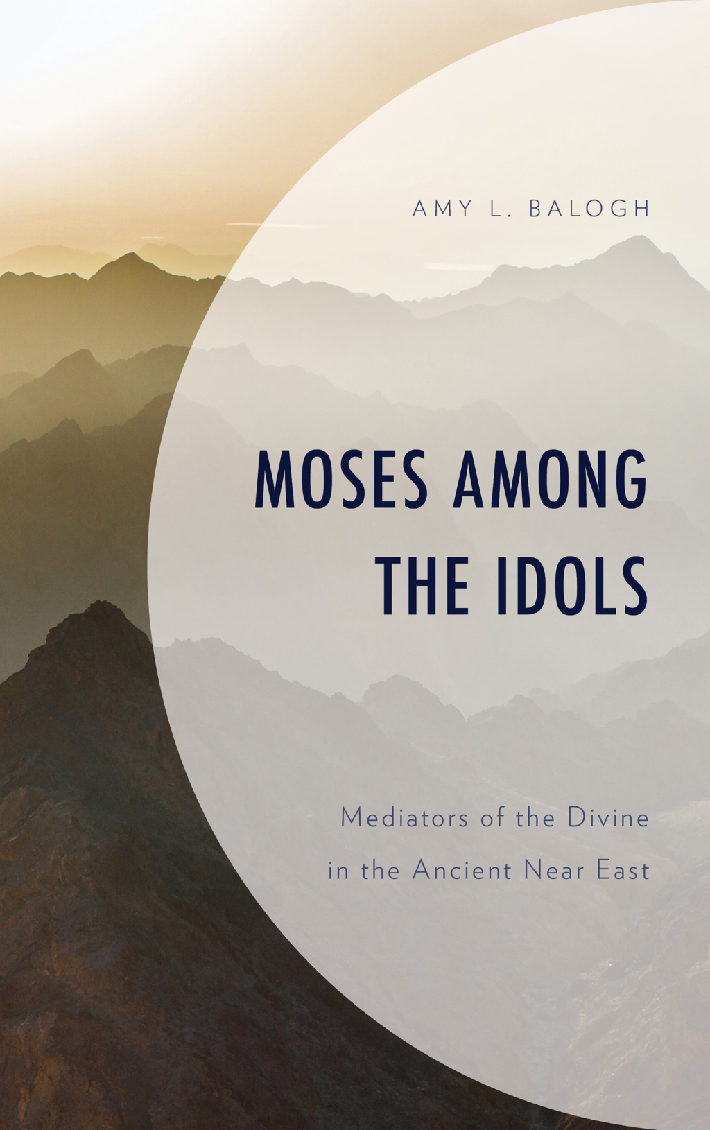 Moses among the Idols Mediators of the Divine in the Ancient Near East