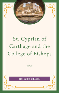 Cover image: St. Cyprian of Carthage and the College of Bishops 9781978700789