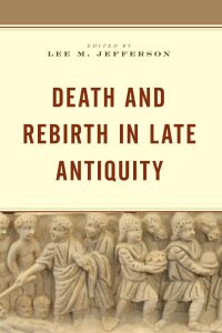 Imagen de portada: Death and Rebirth in Late Antiquity 9781978701595