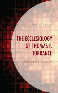 صورة الغلاف: The Ecclesiology of Thomas F. Torrance 9781978701656