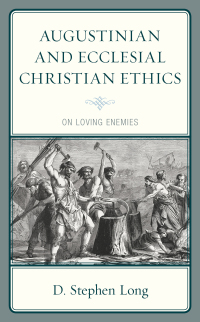 Imagen de portada: Augustinian and Ecclesial Christian Ethics 9781978702011