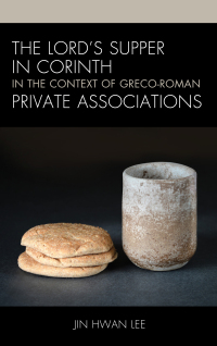 Immagine di copertina: The Lord’s Supper in Corinth in the Context of Greco-Roman Private Associations 9781978702943