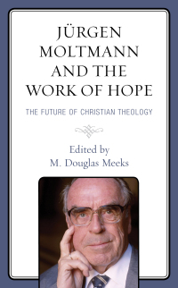 Cover image: Jürgen Moltmann and the Work of Hope 9781978703308
