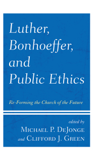 Imagen de portada: Luther, Bonhoeffer, and Public Ethics 9781978703452