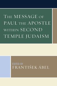 Cover image: The Message of Paul the Apostle within Second Temple Judaism 9781978706125