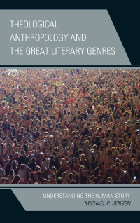 صورة الغلاف: Theological Anthropology and the Great Literary Genres 9781978706392