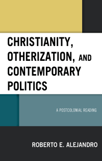 Cover image: Christianity, Otherization, and Contemporary Politics 9781978707207