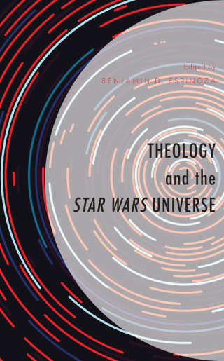 صورة الغلاف: Theology and the Star Wars Universe 9781978707238
