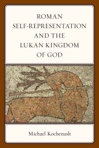 Cover image: Roman Self-Representation and the Lukan Kingdom of God 9781978707351