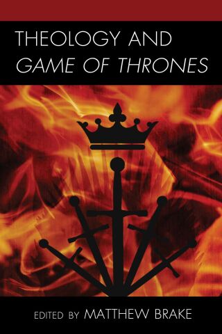 Cover image: Theology and Game of Thrones 1st edition 9781978707627