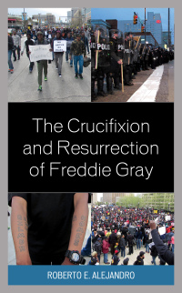 Cover image: The Crucifixion and Resurrection of Freddie Gray 9781978708310