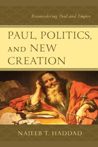 Omslagafbeelding: Paul, Politics, and New Creation 9781978708945