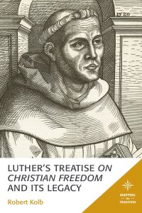 Omslagafbeelding: Luther's Treatise On Christian Freedom and Its Legacy 9781978710658