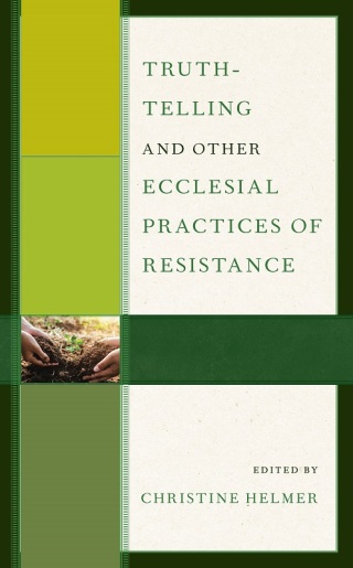 Cover image: Truth-Telling and Other Ecclesial Practices of Resistance 1st edition 9781978712096